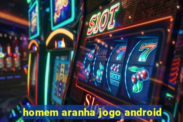 homem aranha jogo android